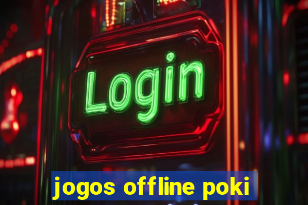 jogos offline poki